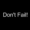 Don't Fail!