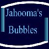 Jahooma's Bubbles